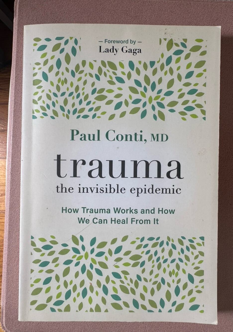 Trauma: The Invisible Epidemic: How Trauma Works and How We Can Heal From It...
